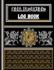 COIN INVENTORY LOG BOOK: Coin Collecting log book / Organize & Catalog Coins / 8.5 x 11 inches / 120 pages