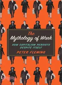 在飛比找三民網路書店優惠-The Mythology of Work ― How Ca