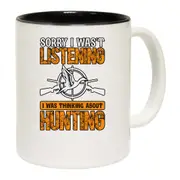 Duck Wasnt Listening I Was Thinking About Hunting Mug Cup