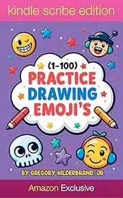Practice Drawing Emoji’s (1 to 100) (Kindle Scribe Only)