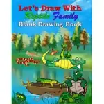 REPTILE FAMILY BLANK DRAWING BOOK: BLANK PAGES WITH WHITE PAPER FOR SKETCHING, DOODLING AND CREATIVE DRAWING BOOK - 8.5