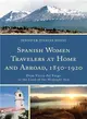 Spanish Women Travelers at Home and Abroad 1850-1920 ─ From Tierra Del Fuego to the Land of the Midnight Sun