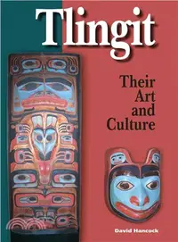 在飛比找三民網路書店優惠-Tlingit: Their Art & Culture