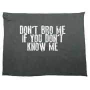 Dont Bro Me If You Know - Funny Novelty Sports Microfiber Towel Gift Gifts