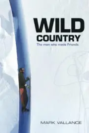Wild Country: The man who made Friends by Mark Vallance