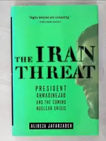 【書寶二手書T3／原文小說_DTQ】THE IRAN THREAT: PRESIDENT AHMADINEJAD AND THE COMING NUCLEAR CRISIS_JAFARZADEH, ALIREZA