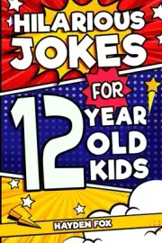 Hilarious Jokes For 12 Year Old Kids: An Awesome LOL Gag Book For Tween Boys and