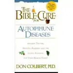 THE BIBLE CURE FOR AUTOIMMUNE DISEASES: ANCIENT TRUTHS, NATURAL REMEDIES AND THE LATEST FINDINGS FOR YOUR HEALTH TODAY