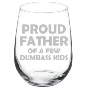 Proud Father Of A Few Kids Funny Dad Stemmed / Stemless Wine Glass