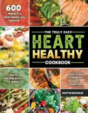 Truly Easy Heart-healthy Cookbook 2021 by Hattie Mcgraw Paperback Book