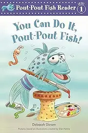 You Can Do It, Pout-Pout Fish!: 1