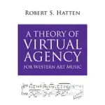 A THEORY OF VIRTUAL AGENCY FOR WESTERN ART MUSIC