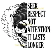 Sublimation Print Seek Respect Not Attention Skull Ready to Press Transfer