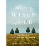 UNDER THE WINGS OF GOD: TWENTY BIBLICAL REFLECTIONS FOR A DEEPER FAITH