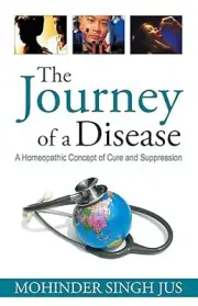 New :The Journey of a Disease - A Homoeopathic Concept by Mohinder Singh Jus
