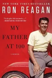 Book - Biography - My Father at 100: A Memoir by Ron Reagan - Hardcover