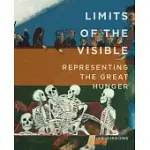 LIMITS OF THE VISIBLE: REPRESENTING THE GREAT HUNGER