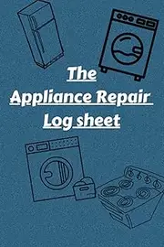 The Appliance Repair Log Sheet