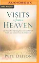 Visits from Heaven ― One Man's Eye-opening Encounter With Death, Grief, and Comfort from the Other Side