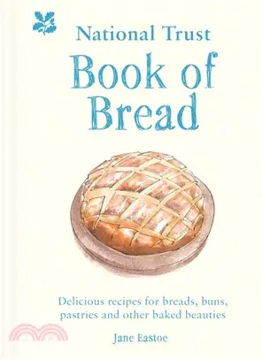 National Trust Book of Bread : Delicious recipes for breads, buns, pastries and other baked beauties