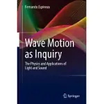 WAVE MOTION AS INQUIRY: THE PHYSICS AND APPLICATIONS OF LIGHT AND SOUND