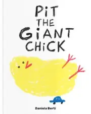 Pit The Giant Chick by Daniela Berti 9781735311579 Hardback