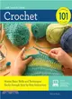 Crochet 101 ─ Master Basic Skills and Techniques Easily through Step-by-Step Instruction