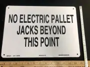 New Plastic Safety Sign “No Electric Pallet Jacks Beyond This Point” 14in x 10in