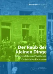 Der Raub der kleinen Dinge: Belastetes Erbe aus Privatbesitz