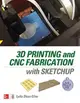 3D Printing and CNC Fabrication with SketchUp (Paperback)-cover