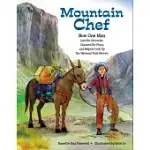 MOUNTAIN CHEF: HOW ONE MAN LOST HIS GROCERIES, CHANGED HIS PLANS, AND HELPED COOK UP THE NATIONAL PARK SERVICE