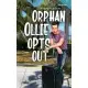 Orphan Ollie Opts Out