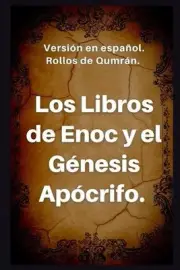 Los Libros de Enoc y el Gnesis apcrifo: Versi?n en espa?ol. Rollos de Qumr?n. by