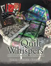 Quilt Whispers: Stitched Bonds of Experience, Inquiry and Growth by Doris Steine