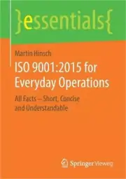 ISO 9001:2015 for Everyday Operations: All Facts - Short, Concise and Understand