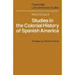 STUDIES IN THE COLONIAL HISTORY OF SPANISH AMERICA