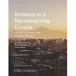 ARMENIA IN A RECONNECTING EURASIA: FOREIGN ECONOMIC AND SECURITY INTERESTS