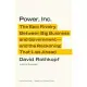 Power, Inc.: The Epic Rivalry Between Big Business and Government-and the Reckoning That Lies Ahead