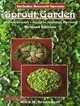 Sprout Garden ─ The Indoor Grower's Guide to Gourmet Sprouts