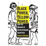 BLACK POWER, YELLOW POWER, AND THE MAKING OF REVOLUTIONARY IDENTITIES