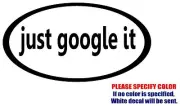 Just Google It Graphic Die Cut decal sticker Car Truck Boat Window Laptop 12"