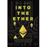 INTO THE ETHER: A BEGINNER’S Q&A GUIDE TO ETHEREUM