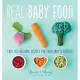 Real Baby Food: Easy, All-Natural Recipes for Your Baby & Toddler