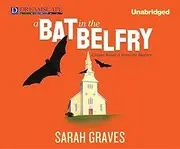 A Bat in the Belfry: A Home Repair is Homicide Mystery