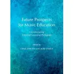 FUTURE PROSPECTS FOR MUSIC EDUCATION: CORROBORATING INFORMAL LEARNING PEDAGOGY