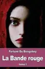 La Bande rouge: Tome I: Aventures d'une jeune fille pendant le si?ge by Fortun?