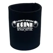 Alcohol Dont Always Drink When Im Camping - Funny Novelty Stubby Holder