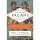 Pagans: The End of Traditional Religion and the Rise of Christianity