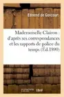 Mademoiselle Clairon : d'apres ses correspondances et les rapports de police<|