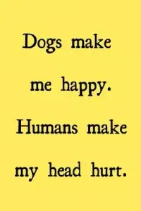 在飛比找博客來優惠-Dogs make me happy. Humans mak